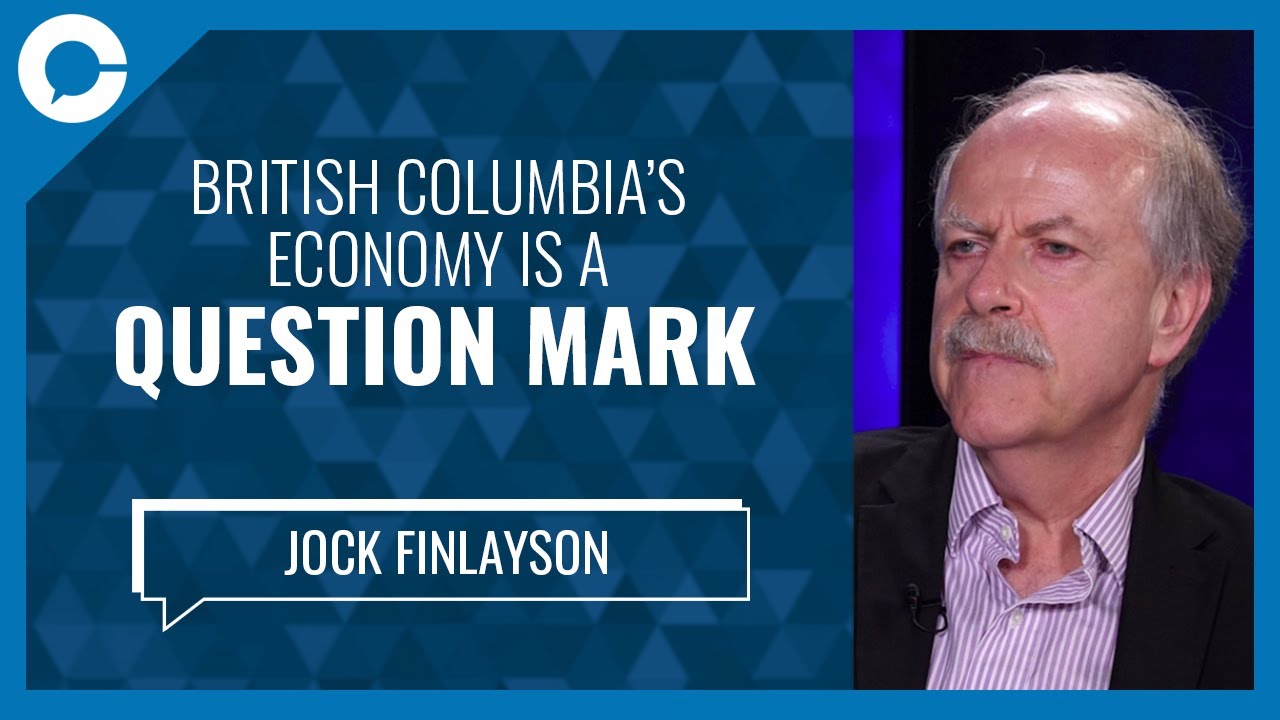 British Columbia’s economy is a question mark (w/ Jock Finlayson, economist)