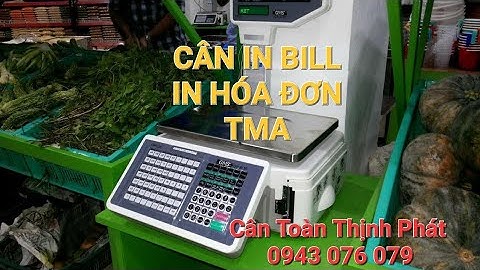HƯỚNG DẪN SỬ DỤNG CÂN ĐIỆN TỬ SIÊU THỊ IN BILL, IN HÓA ĐƠN TMA | Cân Điện Tử Toàn Thịnh Phát.