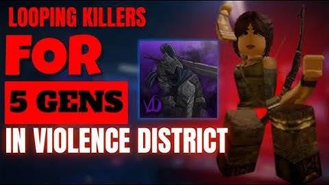 Looping Killers For 5 Gens In Violence District | Violence District Roblox | Roblox