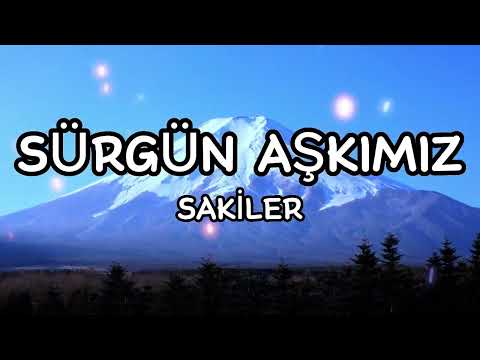 Sakiler - Sürgün Aşkımız (Sözleri/Lyrics) 🎵🎶|