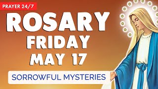 🔴 ROSARY FRIDAY 🙏 Holy Rosary TODAY Sorrowful Mysteries May 17, 2024