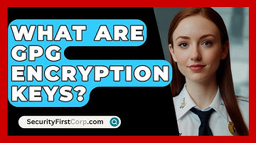 What Are GPG Encryption Keys? - SecurityFirstCorp.com