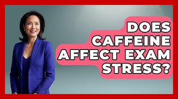 Does Caffeine Affect Exam Stress? - Ultimate Study Hacks