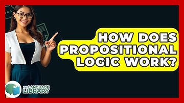 How Does Propositional Logic Work? - The Language Library
