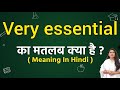 Very essential meaning in hindi | Very essential ka matlab kya hota hai | Word meaning