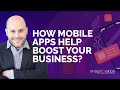 How Mobile Apps Help Boost Your Business?