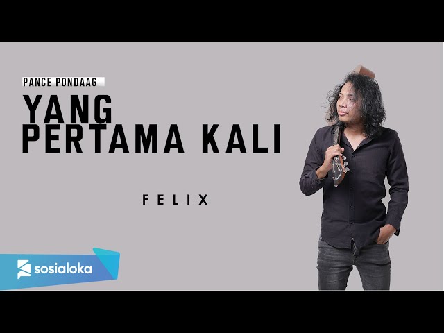 YANG PERTAMA KALI - PANCE PONDAAG | FELIX IRWAN class=