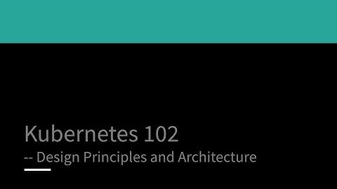 Kubernetes Design Principles/K8s设计原则和架构(下)