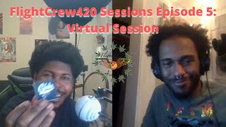 FlightCrew420 Sessions Episode 5: Virtual Session