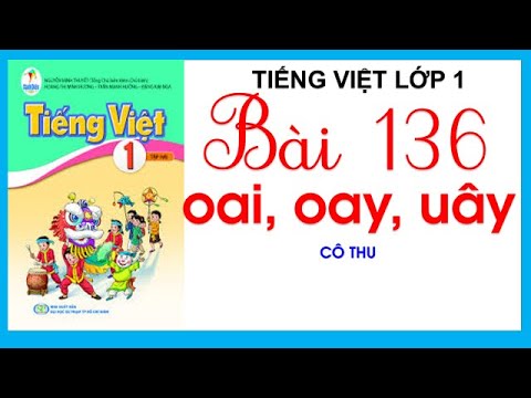 Video Bài 136 oai oay uây| Tiếng Việt lớp 1 sách Cánh Diều|... - youtube