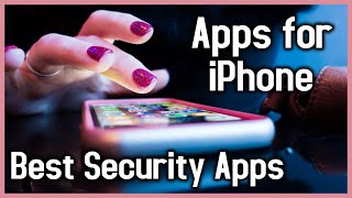 Top 5 Best Security Apps for iPhone In 2022