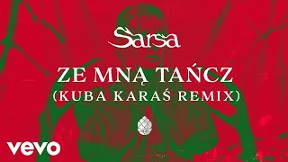 Смотреть клип Sarsa - Ze Mną Tańcz (Kuba Karaś Remix)