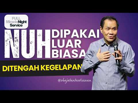 NOAH USED MIGHTILY IN THE MIDST OF DARKNESS | Miracle Night | Ps. Obaja Tanto Setiawan