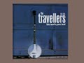 02 The Travellers / Lonesome Traveller