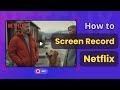 [2 Ways 100% Working] How to Screen Record Netflix without Black Screen