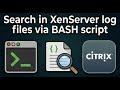 Search in XenServer log files via BASH script