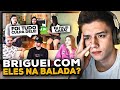 EU, CORINGA E BAK BRIGAMOS NA BALADA? | REACT