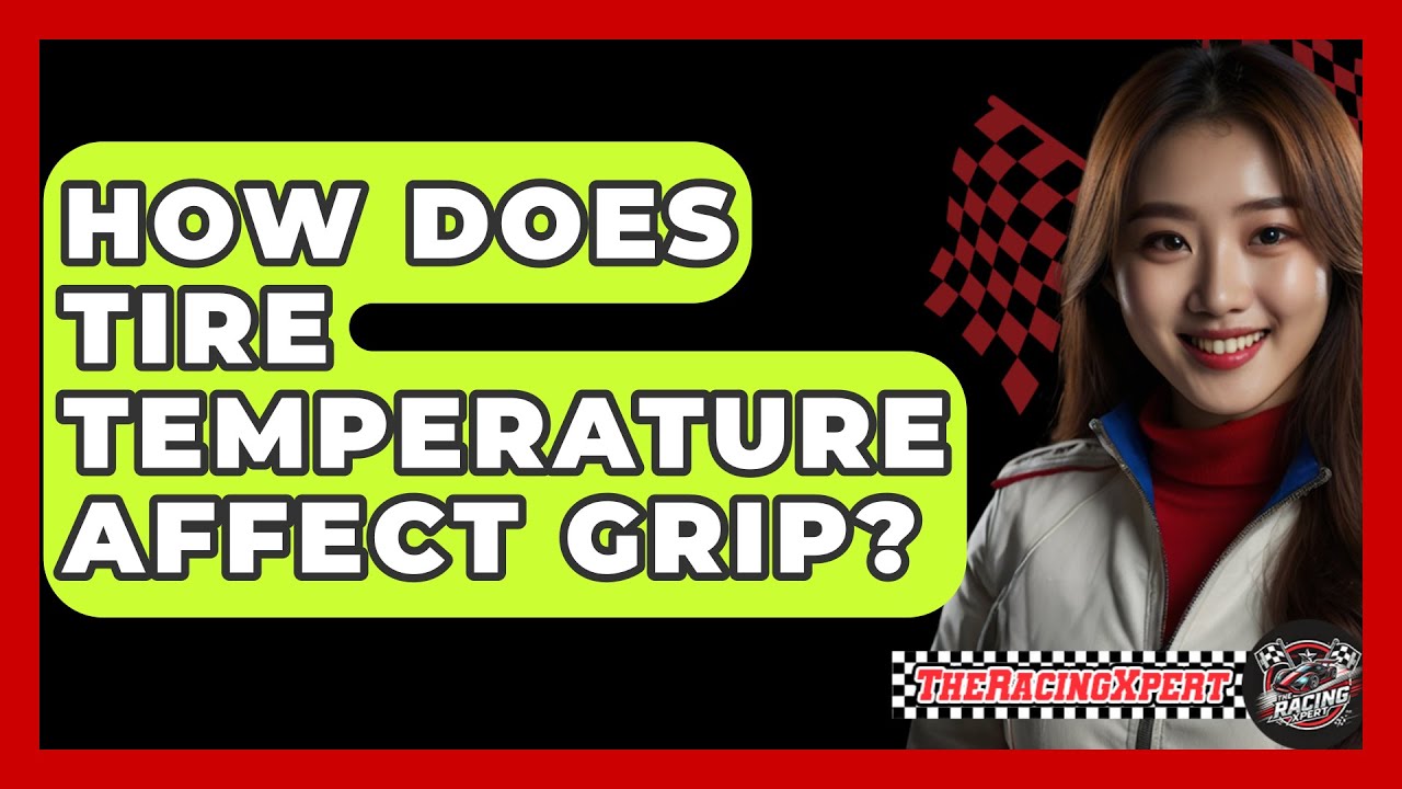 How Does Tire Temperature Affect Grip? - The Racing Xpert