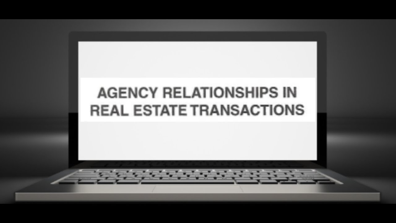 Agency Relationships in Real Estate Transactions Explained for