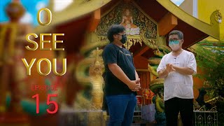 รายการ O SEE YOU Episode 15 ( วัดป่าสัก จ.ชัยนาท )