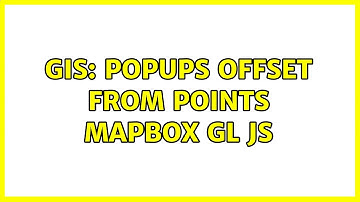 GIS: Popups offset from points Mapbox GL JS