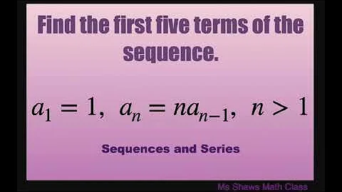 Find first five terms of recursively defined sequence where first term is 1 and a_n = n a_(n-1)