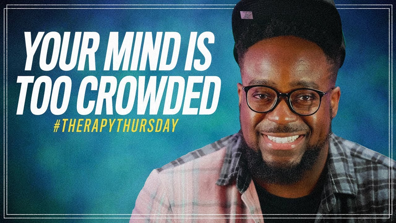 Your Mind Is Too Crowded | Therapy Thursday | Jerry Flowers