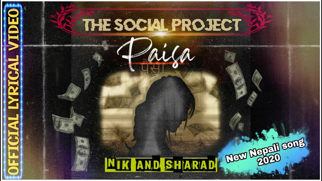 Watch PAISA ǁ New Nepali Song 2020 || Official Lyrical Video ǁ The Social Project (Nik and Sharad) on YouTube Watch PAISA ǁ New Nepali Song 2020 || Official Lyrical Video ǁ The Social Project (Nik and Sharad) on YouTube