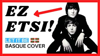 THE BASQUE BEATLES: Ez etsi - Let it be - (SPA + ENG SUBTITLES) 💪