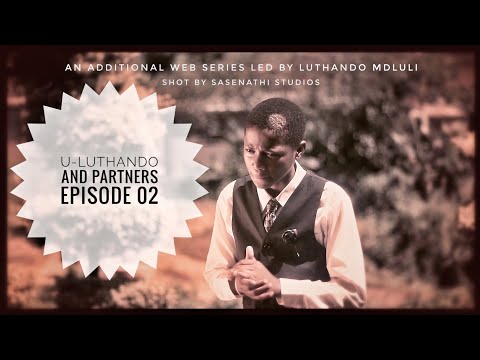 u-Luthando and Partners P-02//Not related to AbafanaTheBoys vs AmantombazaneTheGirls story line.