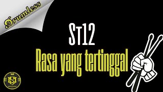 St12 - Rasa yang tertinggal (Drumless) Nodrum!