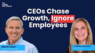 The Cost of Ignoring Employees as a CEO | Scaling Executive Podcast with Lindsay Johnson | Glenn Gow