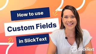 How To Use Custom Fields In Slicktext Slicktext Tutorials