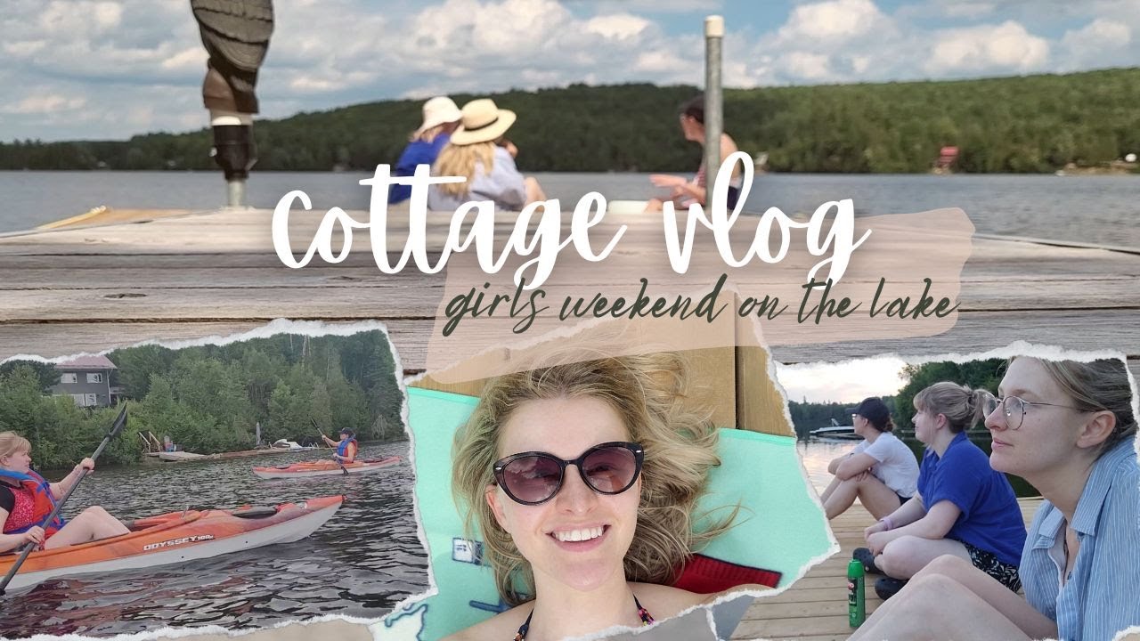 Cottage Vlog // Girls Weekend at the Lake YouTube