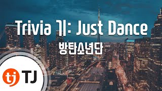 [TJ노래방] Trivia 기: Just Dance - 방탄소년단 / TJ Karaoke chords