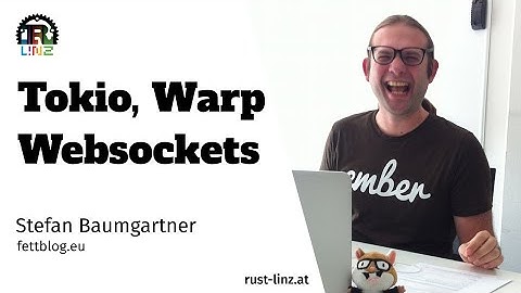 Rust Linz, October 2021 - Tokio, Warp, and Websockets by Stefan Baumgartner