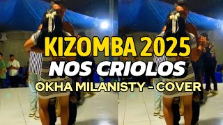 LAGU DANSA KIJOMBA 2025 || NOS CRIOLOS || OKHA MILANISTY - COVER