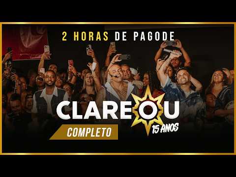 Clareou 15 anos - COMPLETO - 2 horas de Pagode
