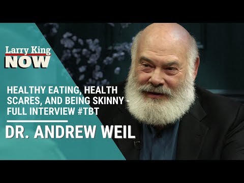 Dr. Andrew Weil on Healthy Eating, Health Scares, and Being Skinny - Full Interview