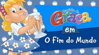 Turminha da Graça - O Fim do Mundo