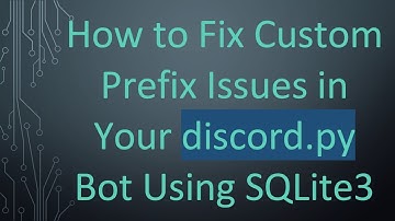 How to Fix Custom Prefix Issues in Your discord.py Bot Using SQLite3