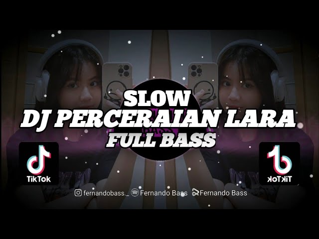 DJ PERCERAIAN LARA || SLOW FULL BASS🎶REMIX TERBARU 2024 BY FERNANDO BASS class=