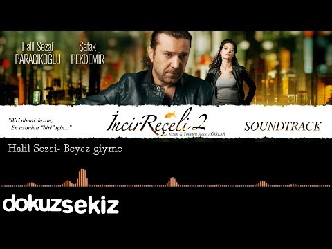 Halil Sezai - Beyaz Giyme (İncir Reçeli 2 / Soundtrack)