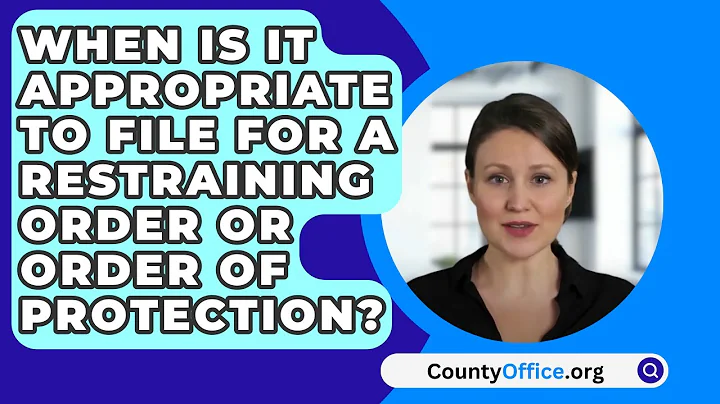 When Is It Appropriate To File For A Restraining Order Or Order Of Protection? - CountyOffice.org