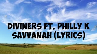 Video thumbnail of "Diviners Ft. Philly K - Savvanah (Lyrics)"