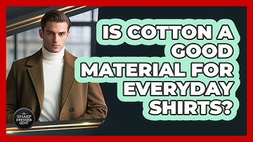 Is Cotton A Good Material For Everyday Shirts?