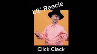 LIL’ Reecie - Click Clack