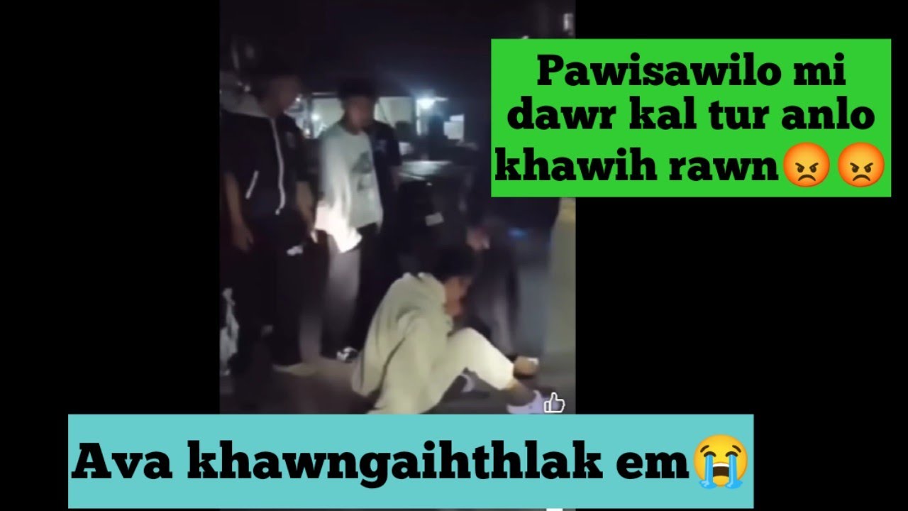 HEI LE,zemabawkah pawisawilo an lo Sawisak rawn😡😡VIDEO VIRAL... Mipui thin arim hle