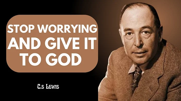 Give it to God and Free Your Mind from Worries|C.S LEWIS MOTIVATIONAL SPEECH