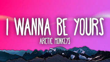 Arctic Monkeys - I Wanna Be Yours